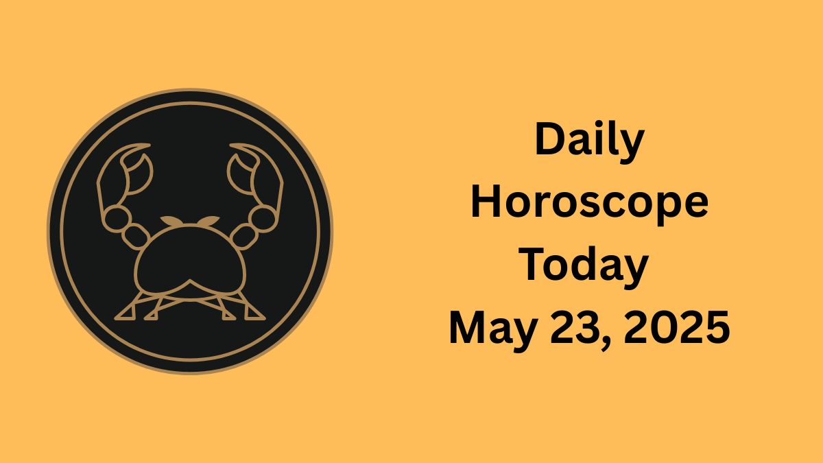 Daily Horoscope Today – May 23, 2025